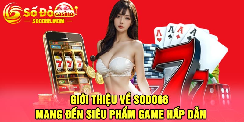 Giới thiệu về Sodo66 mang đến siêu phẩm game hấp dẫn