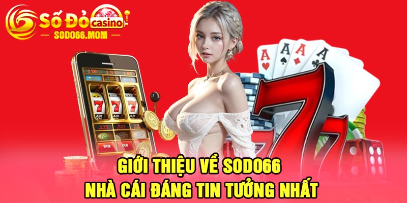 Giới thiệu về Sodo66 nhà cái đáng tin tưởng nhất