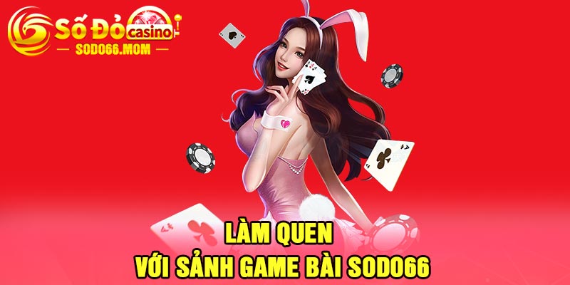 Làm quen với sảnh Game bài Sodo66