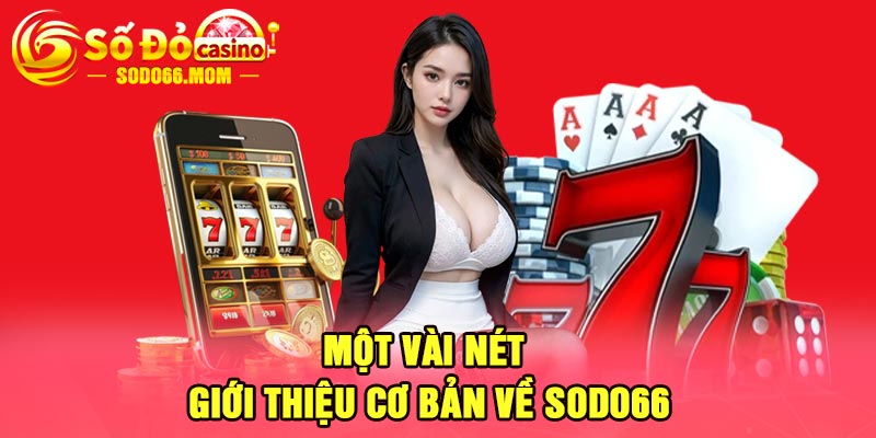 Một vài nét giới thiệu cơ bản về Sodo66 